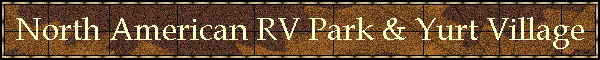 North American RV Park & Yurt Village